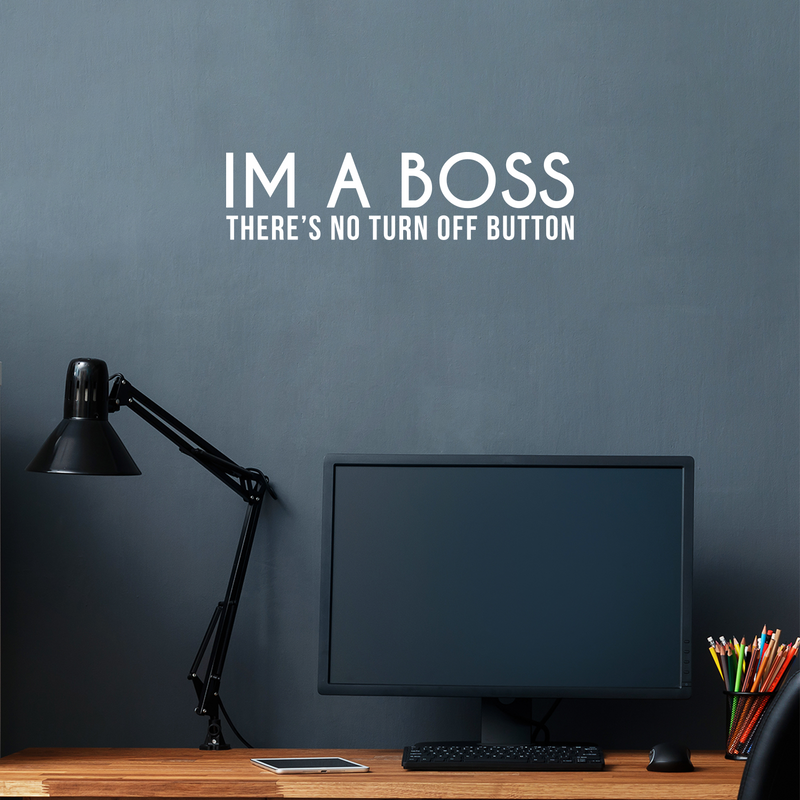 Vinyl Wall Art Decal - I Am A Boss There's No Turn Off Button - 5.5" x 22" - Trendy Motivational Self Esteem Quote Sticker For Office Conference Room Business Store Coffee Shop Decor 2