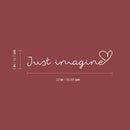 Vinyl Wall Art Decal - Just Imagine - 5" x 22" - Trendy Inspirational Cute Optimistic Charming Quote Sticker For Bedroom Closet Kids Room Playroom Nursery Daycare Classroom  Decor 4