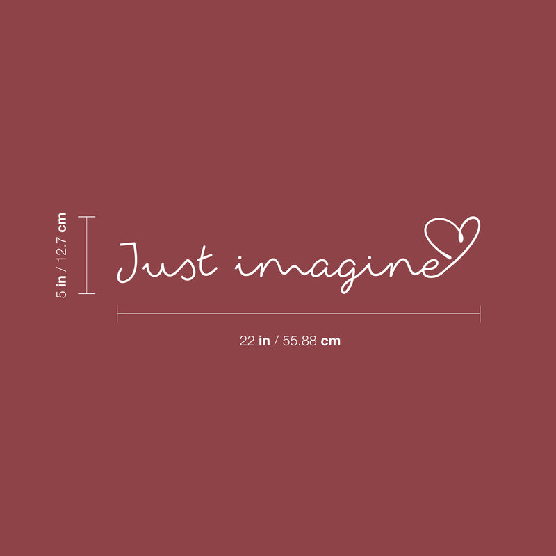 Vinyl Wall Art Decal - Just Imagine - 5" x 22" - Trendy Inspirational Cute Optimistic Charming Quote Sticker For Bedroom Closet Kids Room Playroom Nursery Daycare Classroom  Decor 4