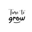Vinyl Wall Art Decal - Time To Grow - Sweet Super Cute Inspirational Charming Quote Sticker For Bedroom Closet Bathroom Kids Room Playroom Nursery Daycare School Decor 1