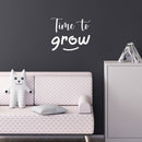 Vinyl Wall Art Decal - Time To Grow - 12" x 12" - Sweet Super Cute inspirational Charming Quote Sticker For Bedroom Closet Bathroom Kids Room Playroom Nursery Daycare School Decor 3