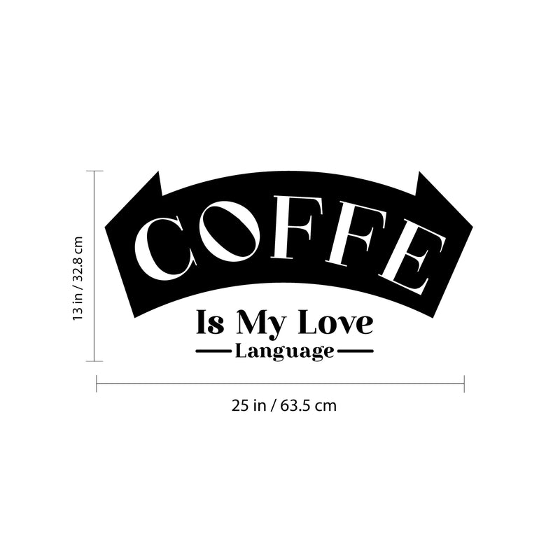 Vinyl Wall Art Decal - Coffee Is My Love Language - 13" x 25" - Trendy Cool Fun Caffeine Lovers Quote Sticker For Coffee Shop Restaurant Business Storefront Office kitchenette Kitchen Decor 4