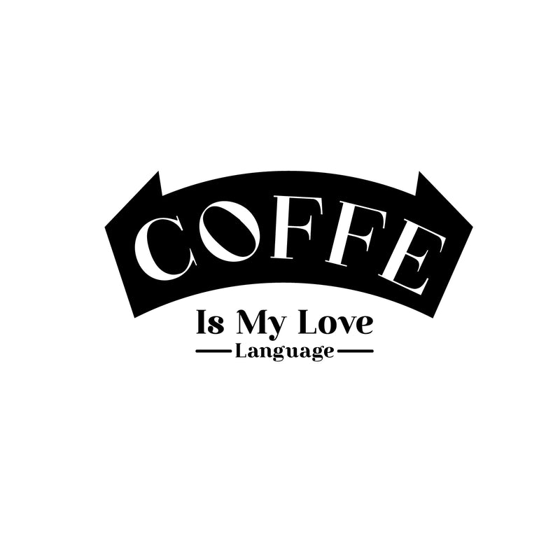 Vinyl Wall Art Decal - Coffee Is My Love Language - 13" x 25" - Trendy Cool Fun Caffeine Lovers Quote Sticker For Coffee Shop Restaurant Business Storefront Office kitchenette Kitchen Decor 1