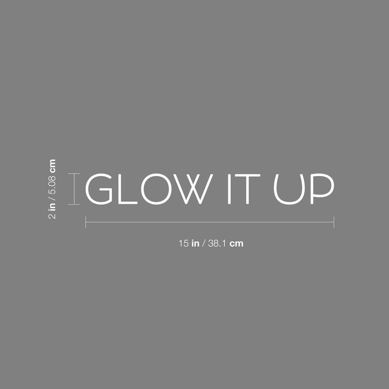 Vinyl Wall Art Decal - Glow It Up - 2" x 15" - Trendy Cute Positive Vibes Optimistic Quote Sticker For Bedroom Closet Kids Room Living Room Playroom Daycare Classroom Office Coffee Shop Decor 4