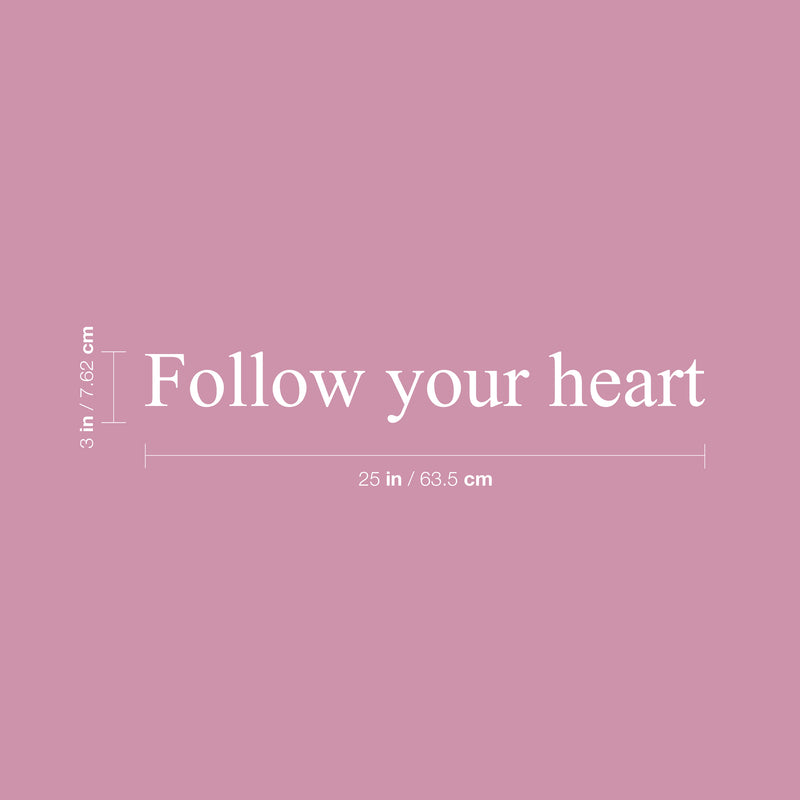 Vinyl Wall Art Decal - Follow Your Heart - 3" x 25" - Trendy Cute Positive Good Vibes Quote Sticker For Bedroom Closet Living Room Playroom Daycare School Office Coffee Shop Decor 4