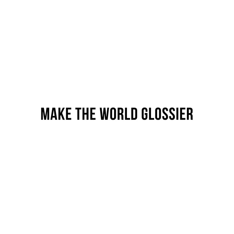 Vinyl Wall Art Decal - Make The World Glossier - 1.5" x 20" - Trendy Cute Positive Vibes Optimistic Quote Sticker For Bedroom Closet Kids Room Playroom Daycare Classroom Office Coffee Shop Decor 1