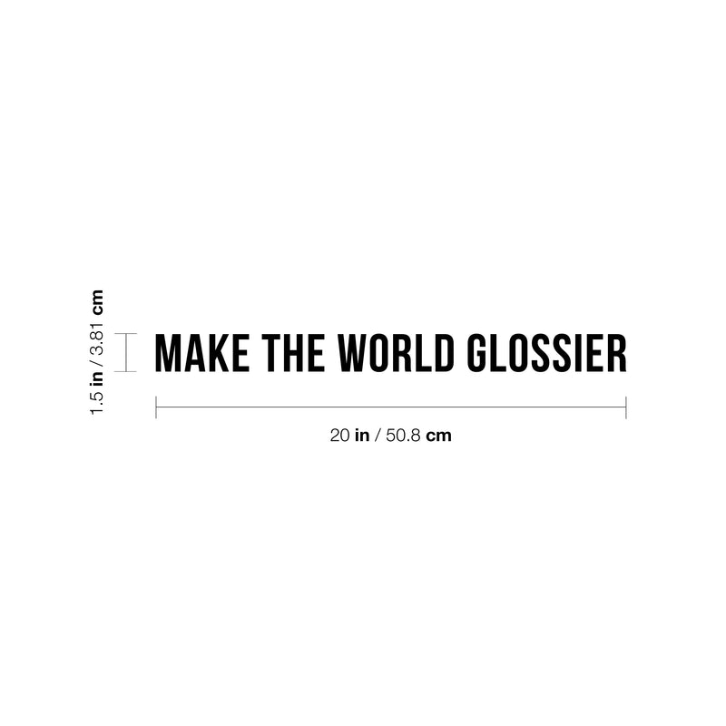 Vinyl Wall Art Decal - Make The World Glossier - 1.5" x 20" - Trendy Cute Positive Vibes Optimistic Quote Sticker For Bedroom Closet Kids Room Playroom Daycare Classroom Office Coffee Shop Decor 4