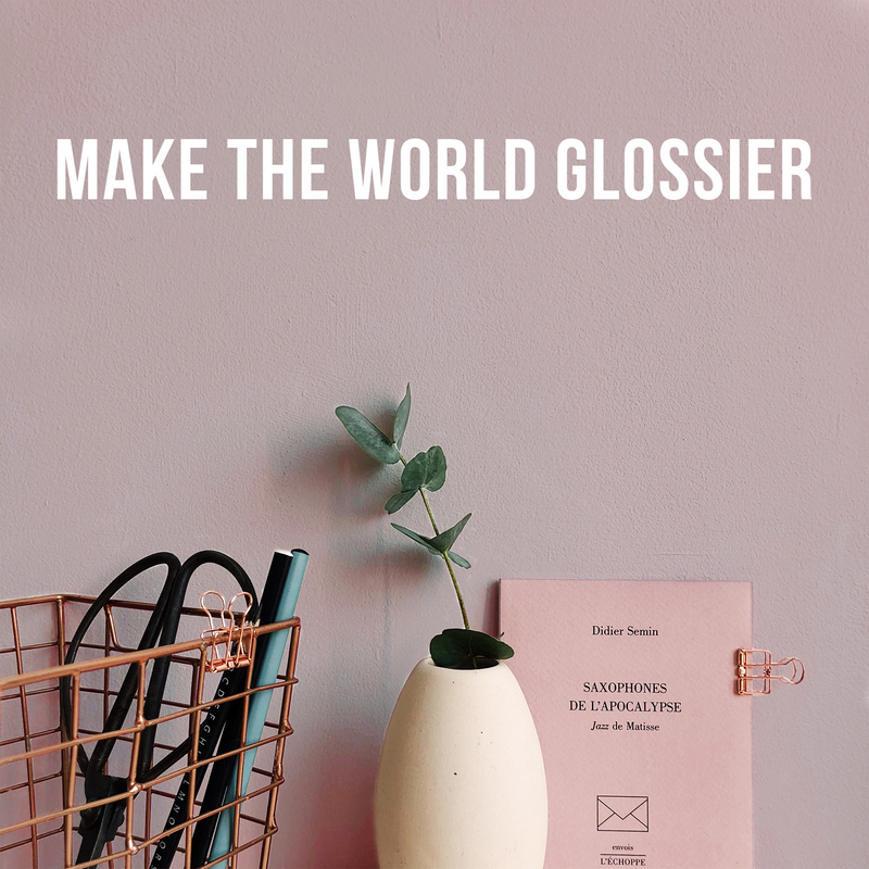 Vinyl Wall Art Decal - Make The World Glossier - 1.5" x 20" - Trendy Cute Positive Vibes Optimistic Quote Sticker For Bedroom Closet Kids Room Playroom Daycare Classroom Office Coffee Shop Decor 2