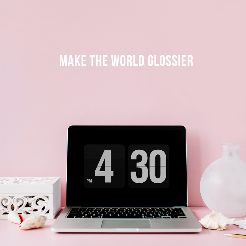 Vinyl Wall Art Decal - Make The World Glossier - 1.5" x 20" - Trendy Cute Positive Vibes Optimistic Quote Sticker For Bedroom Closet Kids Room Playroom Daycare Classroom Office Coffee Shop Decor 3