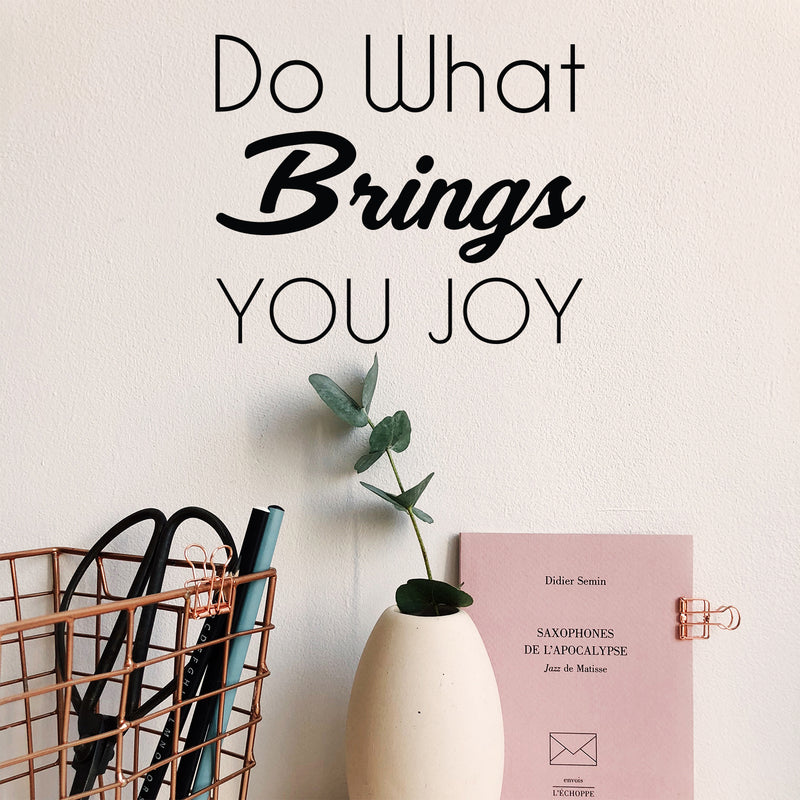 Vinyl Wall Art Decal - Do What Brings You Joy - 10" x 12" - Cute Inspirational Positive Happy Charming Quote Sticker For Bedroom Bathroom Closet Kids Room Playroom Nursery Daycare Classroom Decor 2