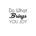 Vinyl Wall Art Decal - Do What Brings You Joy - Cute Inspirational Positive Happy Charming Quote Sticker For Bedroom Bathroom Closet Kids Room Playroom Nursery Daycare Classroom Decor 1