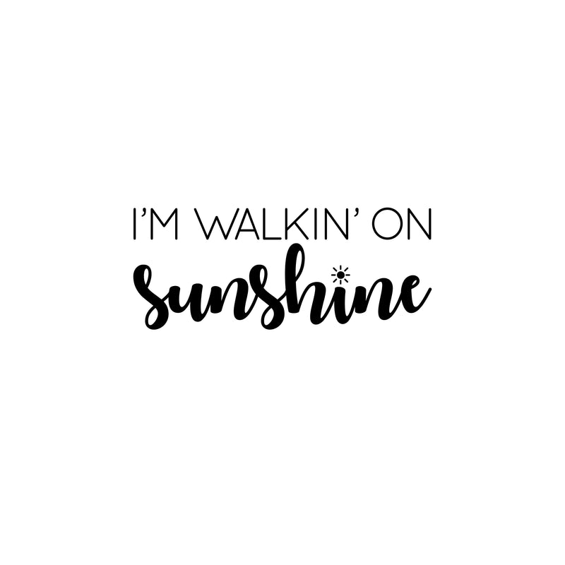 Vinyl Wall Art Decal - I'm Walkin' On Sunshine - 8" x 20" - Trendy Motivational Positive Cute Self Esteem Quote Sticker For Bedroom Bathroom Closet Boutique Office School Coffee Shop  Decor 1