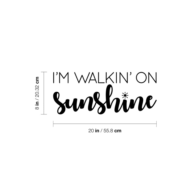 Vinyl Wall Art Decal - I'm Walkin' On Sunshine - Trendy Motivational Positive Cute Self Esteem Quote Sticker For Bedroom Bathroom Closet Boutique Office School Coffee Shop Decor 4