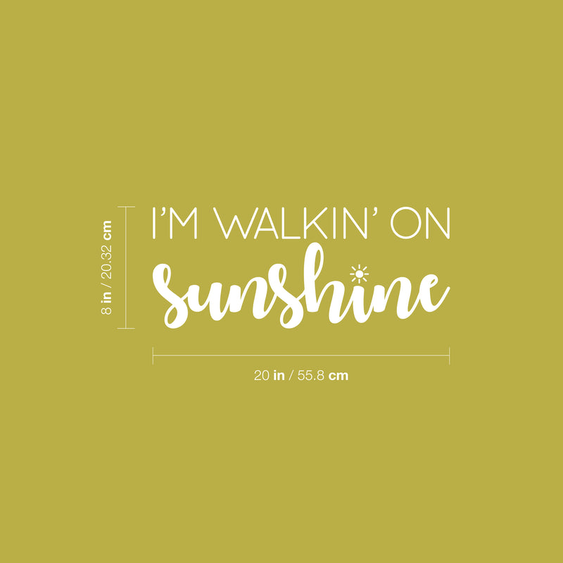 Vinyl Wall Art Decal - I'm Walkin' On Sunshine - 8" x 20" - Trendy Motivational Positive Cute Self Esteem Quote Sticker For Bedroom Bathroom Closet Boutique Office School Coffee Shop  Decor 4