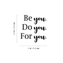 Vinyl Wall Art Decal - Be You. Do You. For You. - 12.5" x 12" - Modern Inspirational Optimistic Cute Self Esteem Quote Sticker For Bedroom Bathroom Closet Kids Room Beauty Salon Office School Decor 4