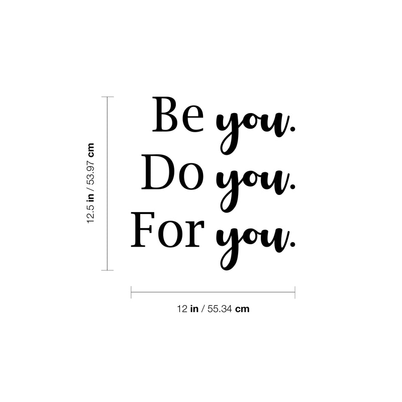 Vinyl Wall Art Decal - Be You. Do You. For You. - 12.5" x 12" - Modern Inspirational Optimistic Cute Self Esteem Quote Sticker For Bedroom Bathroom Closet Kids Room Beauty Salon Office School Decor 4