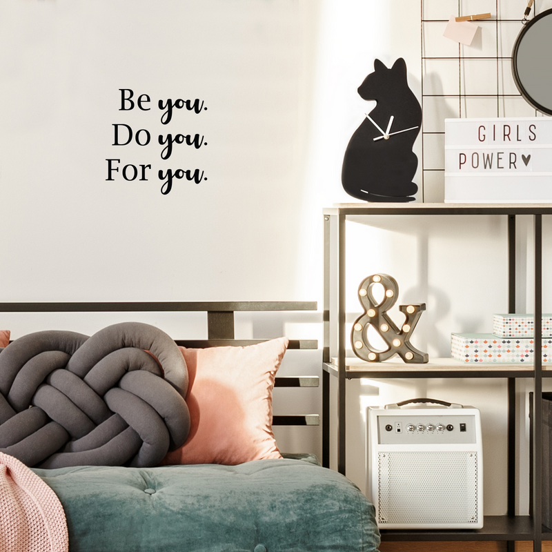 Vinyl Wall Art Decal - Be You. Do You. For You. - 12.5" x 12" - Modern Inspirational Optimistic Cute Self Esteem Quote Sticker For Bedroom Bathroom Closet Kids Room Beauty Salon Office School Decor 3