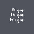 Vinyl Wall Art Decal - Be You. Do You. For You. - 12.5" x 12" - Modern Inspirational Optimistic Cute Self Esteem Quote Sticker For Bedroom Bathroom Closet Kids Room Beauty Salon Office School Decor 1