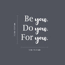 Vinyl Wall Art Decal - Be You. Do You. For You. - 12.5" x 12" - Modern Inspirational Optimistic Cute Self Esteem Quote Sticker For Bedroom Bathroom Closet Kids Room Beauty Salon Office School Decor 4