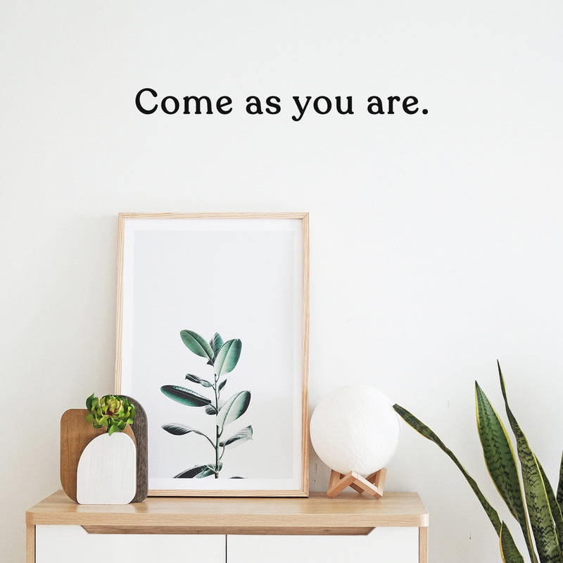 Vinyl Wall Art Decal - Come As You Are - 2" x 18" - Modern Inspirational Positive Cute Self Esteem Quote Sticker For Bedroom Bathroom Closet Kids Room Playroom School Daycare Decor 3