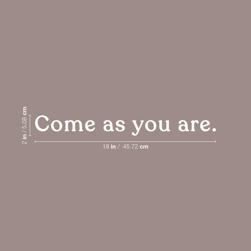 Vinyl Wall Art Decal - Come As You Are - 2" x 18" - Modern Inspirational Positive Cute Self Esteem Quote Sticker For Bedroom Bathroom Closet Kids Room Playroom School Daycare Decor 4