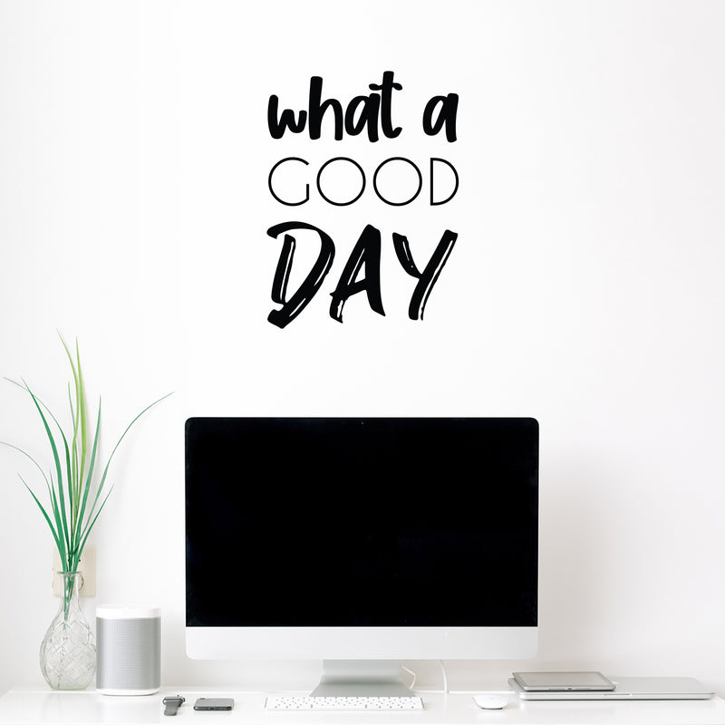 Vinyl Wall Art Decal - What A Good Day - - Trendy Cute Inspirational Positive Charming Quote Sticker For Bedroom Closet Living Room Kids Room Playroom Nursery Daycare School Decor 3