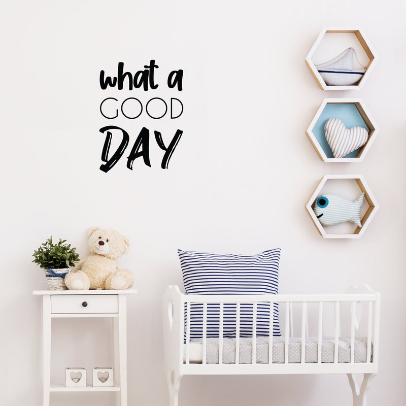 Vinyl Wall Art Decal - What A Good Day - - Trendy Cute Inspirational Positive Charming Quote Sticker For Bedroom Closet Living Room Kids Room Playroom Nursery Daycare School Decor 2