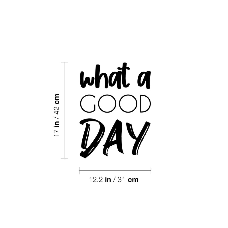 Vinyl Wall Art Decal - What A Good Day - - Trendy Cute Inspirational Positive Charming Quote Sticker For Bedroom Closet Living Room Kids Room Playroom Nursery Daycare School Decor 4