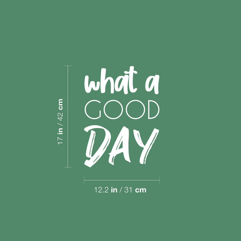 Vinyl Wall Art Decal - What A Good Day  - 17" x 12.2" -  Trendy Cute Inspirational Positive Charming Quote Sticker For Bedroom Closet Living Room Kids Room Playroom Nursery Daycare School Decor 4