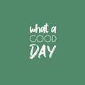 Vinyl Wall Art Decal - What A Good Day  - 17" x 12.2" -  Trendy Cute Inspirational Positive Charming Quote Sticker For Bedroom Closet Living Room Kids Room Playroom Nursery Daycare School Decor 1