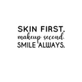 Vinyl Wall Art Decal - Skin First. Make Up Second. Smile Always - Trendy Motivational Cute Skincare Quote Sticker For Selfcare Bathroom Closet Mirror Boutique Beauty Salon Office Decor 1