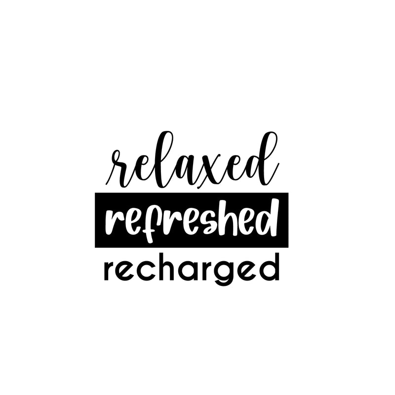 Vinyl Wall Art Decal - Relaxed Refreshed Recharged - 13. - Trendy Cute Motivational Selfcare Quote Sticker For Selfcare Bathroom Closet Mirror Boutique Beauty Salon Office Decor 1