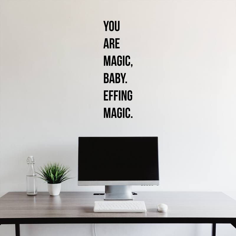 Vinyl Wall Art Decal - You Are Magic; Baby. Effing Magic - 2- Modern Inspirational Positive Cute Humoristic Quote Sticker For Bedroom Bathroom Closet Playroom School Office Boutique Decor 2