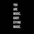 Vinyl Wall Art Decal - You Are Magic; Baby. Effing Magic - 26" x 8" - Modern Inspirational Positive Cute Humoristic Quote Sticker For Bedroom Bathroom Closet Playroom School Office Boutique Decor 1