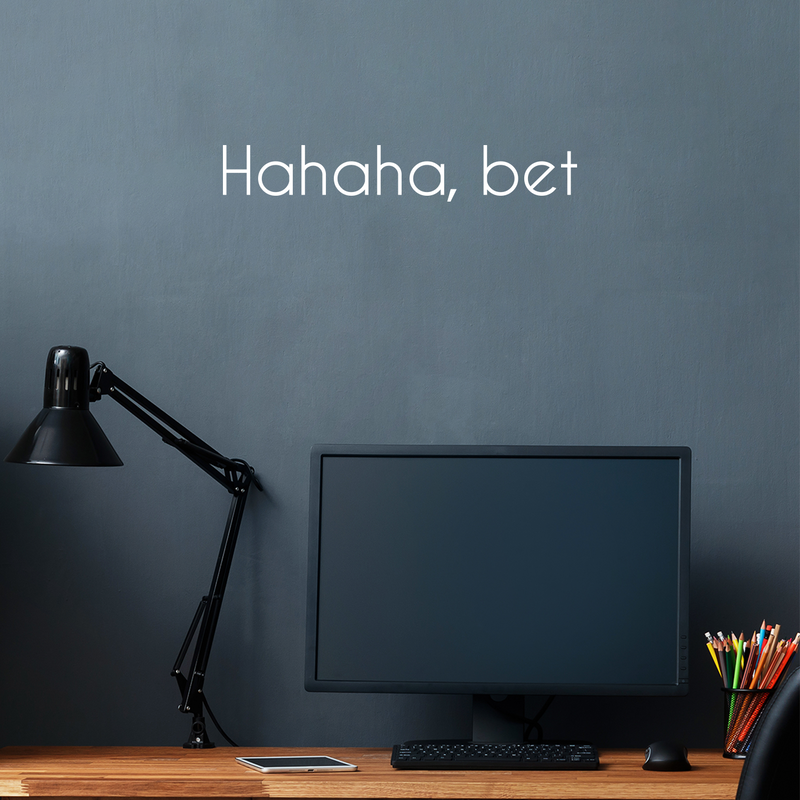 Vinyl Wall Art Decal - Hahaha; Bet - 3.5" x 22" - Trendy Cute Cool Funny Joke Quote Sticker For Office Business Store Coffee Shop Playroom Kids Room Daycare School Decor 3