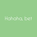 Vinyl Wall Art Decal - Hahaha; Bet - 3.5" x 22" - Trendy Cute Cool Funny Joke Quote Sticker For Office Business Store Coffee Shop Playroom Kids Room Daycare School Decor 1