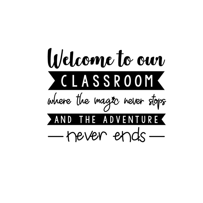 Vinyl Wall Art Decal - Welcome To Our Classroom Where - 16. Trendy Positive Inspirational Educational Quote Sticker For Kids Room Playroom Daycare School Classroom Library Decor 1