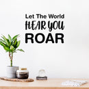 Vinyl Wall Art Decal - Let The World Hear You Roar - Trendy Cute Inspirational Good Vibes Quote Sticker For Bedroom Kids Room Living Room Playroom Daycare School Decor 2