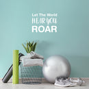 Vinyl Wall Art Decal - Let The World Hear You Roar - 11"x 15" - Trendy Cute Inspirational Good Vibes Quote Sticker For Bedroom Kids Room Living Room Playroom Daycare School Decor 3