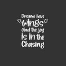 Vinyl Wall Art Decal - Dreams Have Wings And The Joy Is In The Chasing - 15"x 14" - Trendy Inspirational Cute Quote Sticker For Bedroom Kids Room Living Room Playroom Daycare School Decor 1