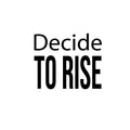 Vinyl Wall Art Decal - Decide To Rise - Trendy Cute Inspirational Positive Vibes Optimistic Quote Sticker For Bedroom Kids Room Living Room Playroom Office Classroom Decor 1