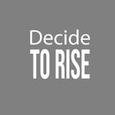 Vinyl Wall Art Decal - Decide To Rise - 12" x 15" - Trendy Cute Inspirational Positive Vibes Optimistic Quote Sticker For Bedroom Kids Room Living Room Playroom Office Classroom Decor 1