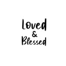 Vinyl Wall Art Decal - Loved & Blessed - - Trendy Cute Inspirational Charming Quote Sticker For Bedroom Closet Bathroom Kids Room Playroom Nursery Daycare School Decor 1
