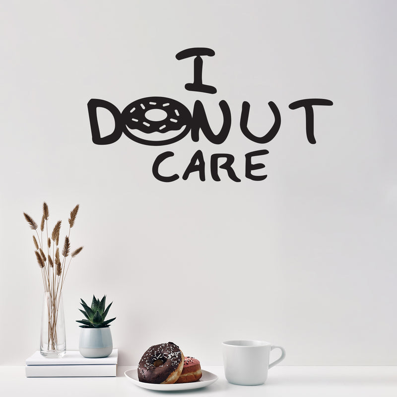Vinyl Wall Art Decal - I Donut Care - 14" x 22" - Modern Funny Sarcastic Quote Sticker For Home Kitchen Store Shopfront Entryway Door Office Window Living Room Decor 2
