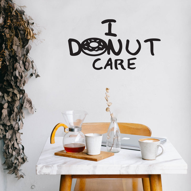 Vinyl Wall Art Decal - I Donut Care - Modern Funny Sarcastic Quote Sticker For Home Kitchen Store Shopfront Entryway Door Office Window Living Room Decor 3