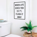 Vinyl Wall Art Decal - When Life Gives You Sh!t Flush It Away - 23" x 16" - Modern Bathroom Sign For Home Kids Room Daycare School Store Restroom Decor Sticker 3