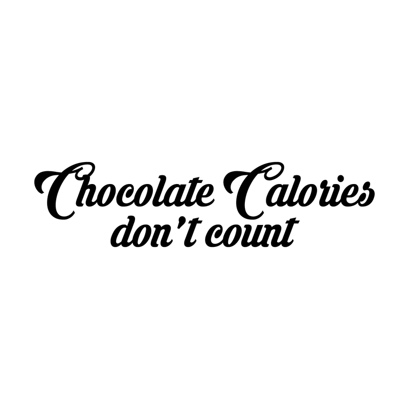 Vinyl Wall Art Decal - Chocolate Calories Don't Count - 5" x 22" - Modern Funny Sarcastic Quote Sticker For Home Kitchen Store Shopfront Entryway Door Office Window Living Room Decor 1