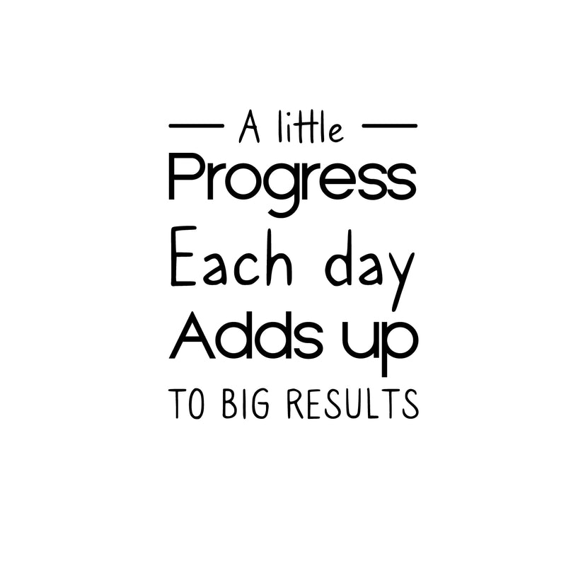 Vinyl Wall Art Decal - A Little Progress Each Day - 15" x 12" - Inspirational Positive Proactive Vibes Quote Sticker For Office Business Coffee Shop School Classroom Playroom Decor 1