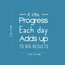 Vinyl Wall Art Decal - A Little Progress Each Day - 15" x 12" - Inspirational Positive Proactive Vibes Quote Sticker For Office Business Coffee Shop School Classroom Playroom Decor 4