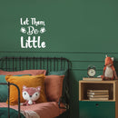 Vinyl Wall Art Decal - Let Them Be Little - 14" x 12" - Trendy Cute Inspirational Charming Quote Sticker For Nursery Playroom Daycare Kids Room Baby Room Bedroom School Decor 2